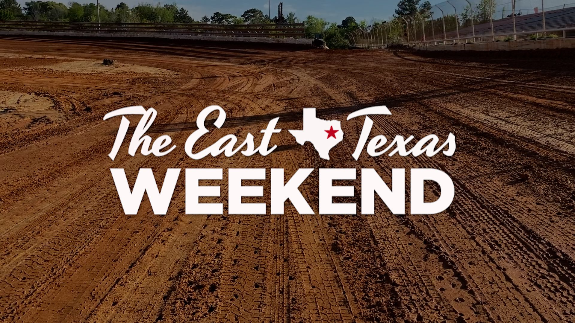 The East Texas Weekend