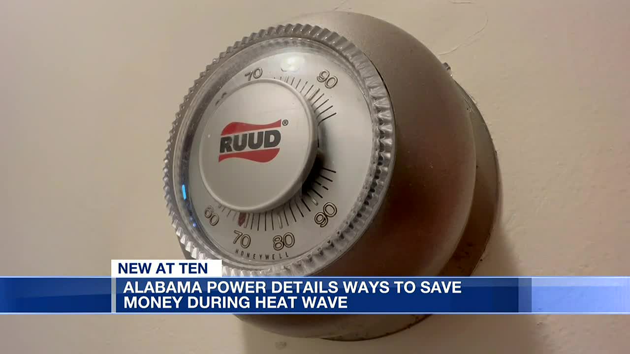 Alabama Power shares energy-saving advice amid heat wave