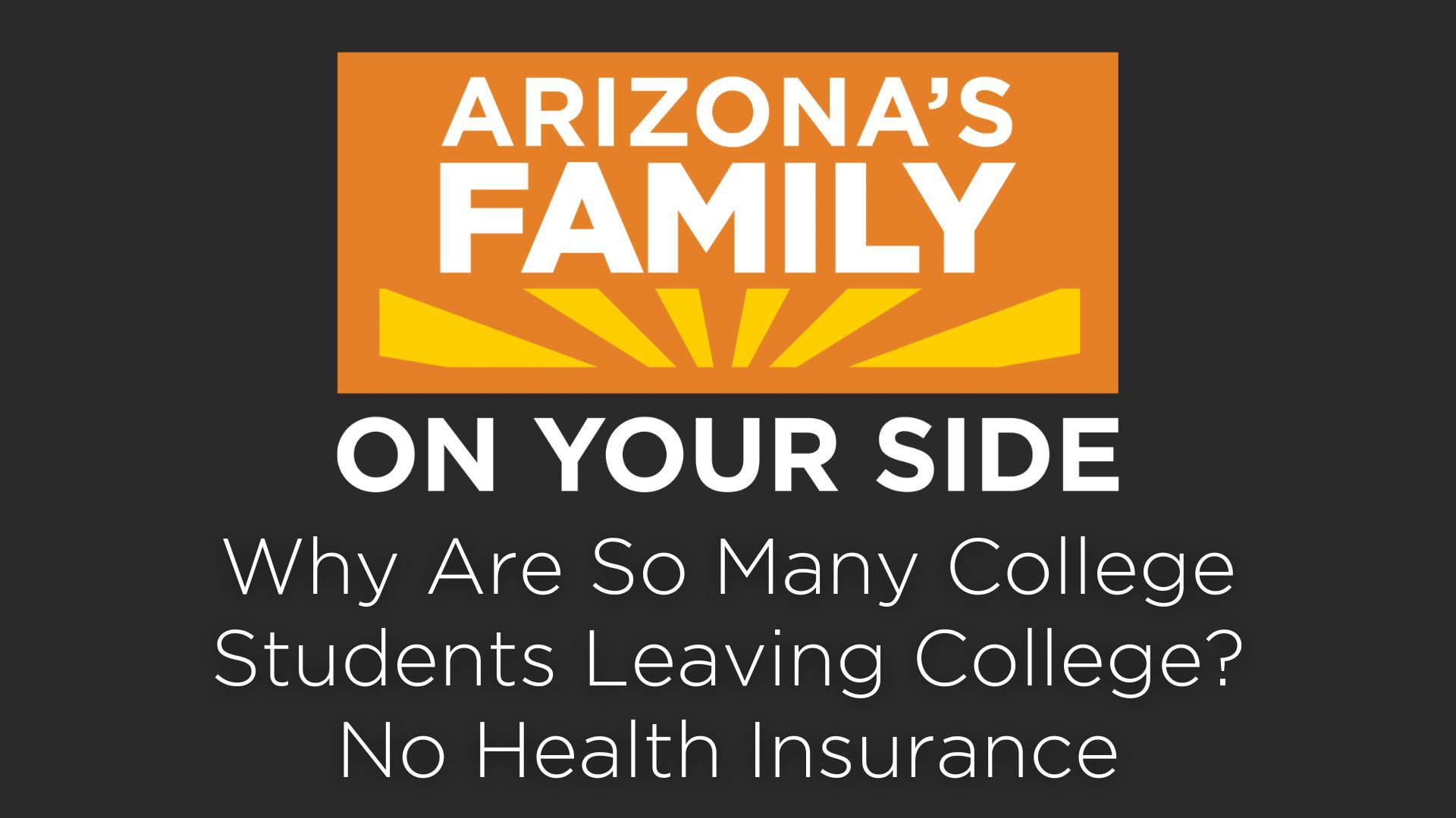 On Your Side Podcast: Why are so many college students leaving college? No  health insurance