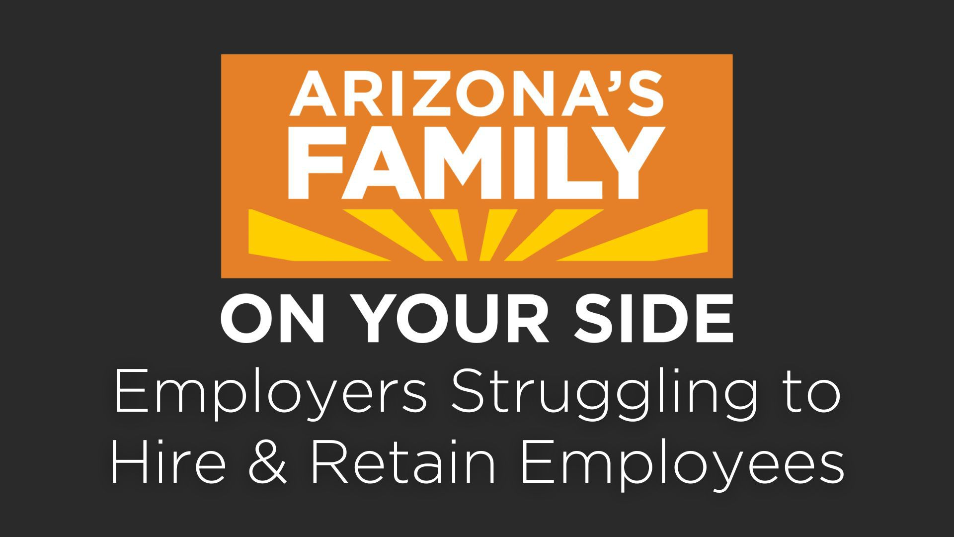 On Your Side Podcast: Employers struggling to hire and retain employees